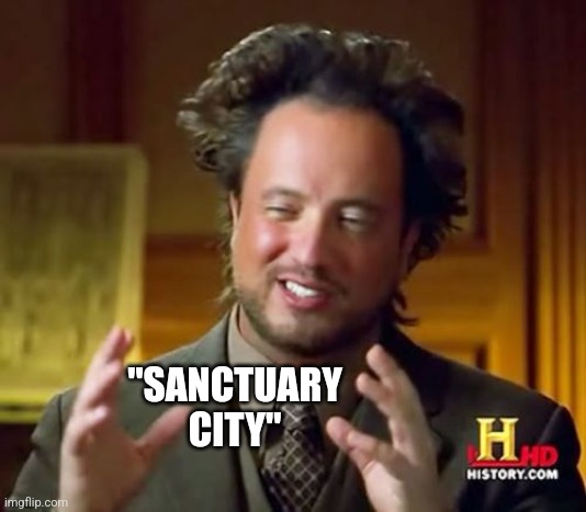 Ancient Aliens Meme | "SANCTUARY CITY" | image tagged in memes,ancient aliens | made w/ Imgflip meme maker
