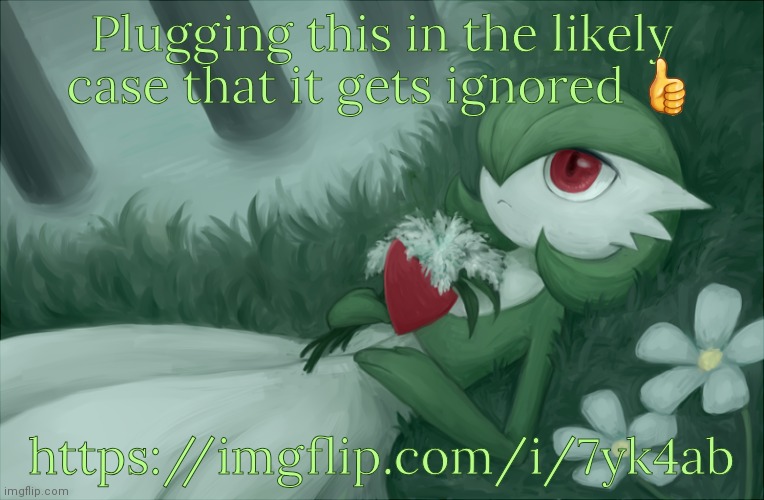 Gardevoir lying in the grass | Plugging this in the likely case that it gets ignored 👍; https://imgflip.com/i/7yk4ab | image tagged in gardevoir lying in the grass | made w/ Imgflip meme maker