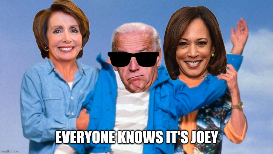 Weekend at Biden's | EVERYONE KNOWS IT'S JOEY | image tagged in weekend at biden's | made w/ Imgflip meme maker