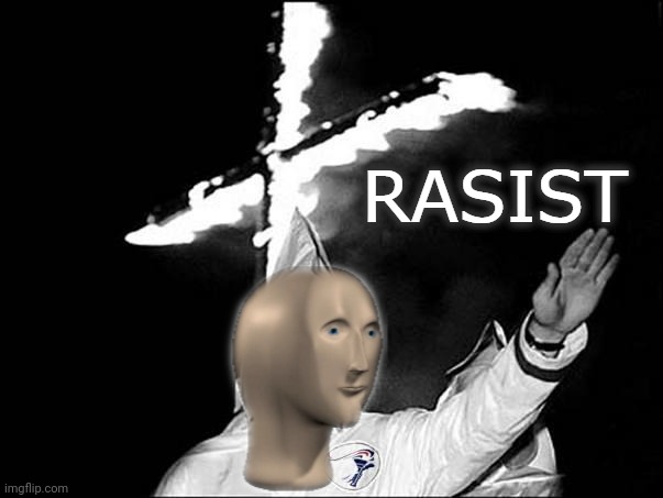 meme man rasist | image tagged in meme man rasist | made w/ Imgflip meme maker