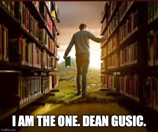 Dean Gusic, "I am the one." | I AM THE ONE. DEAN GUSIC. | image tagged in peace | made w/ Imgflip meme maker