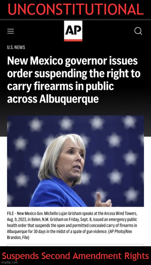 What about law-abiding citizens’ Constitutional right to bear arms? | UNCONSTITUTIONAL; Suspends Second Amendment Rights | image tagged in politics,2nd amendment,right to bear arms,the constitution,new mexico,commie | made w/ Imgflip meme maker