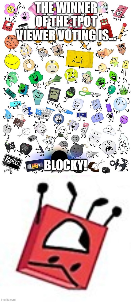 Blockster Wins, Runner Up: Battery | THE WINNER OF THE TPOT VIEWER VOTING IS... BLOCKY! | made w/ Imgflip meme maker