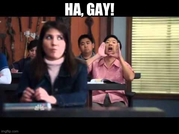 ha gay | HA, GAY! | image tagged in ha gay | made w/ Imgflip meme maker