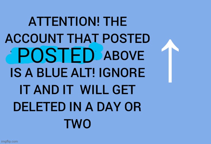 Blue alt | POSTED | image tagged in blue alt | made w/ Imgflip meme maker