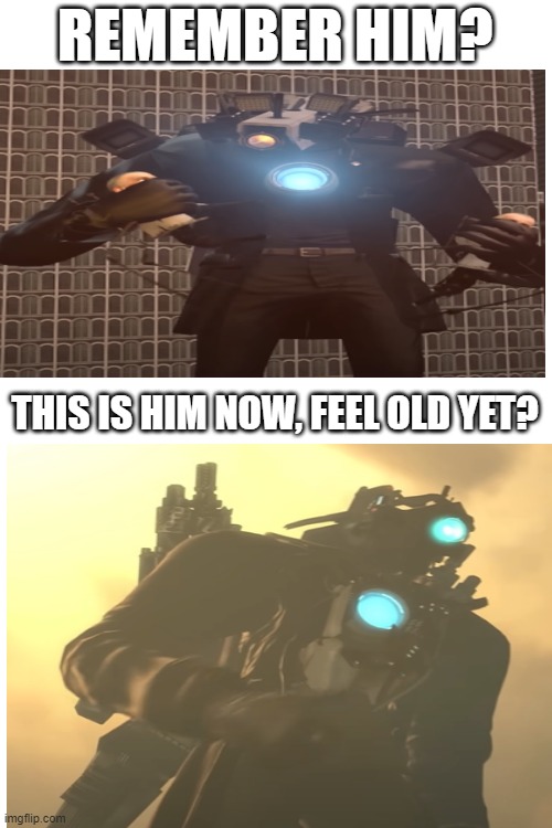 his design got better too | REMEMBER HIM? THIS IS HIM NOW, FEEL OLD YET? | image tagged in skibidi toilet | made w/ Imgflip meme maker