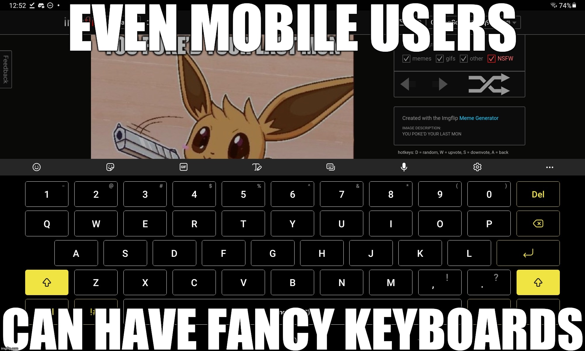 Jealous? | EVEN MOBILE USERS; CAN HAVE FANCY KEYBOARDS | image tagged in feel old yet | made w/ Imgflip meme maker