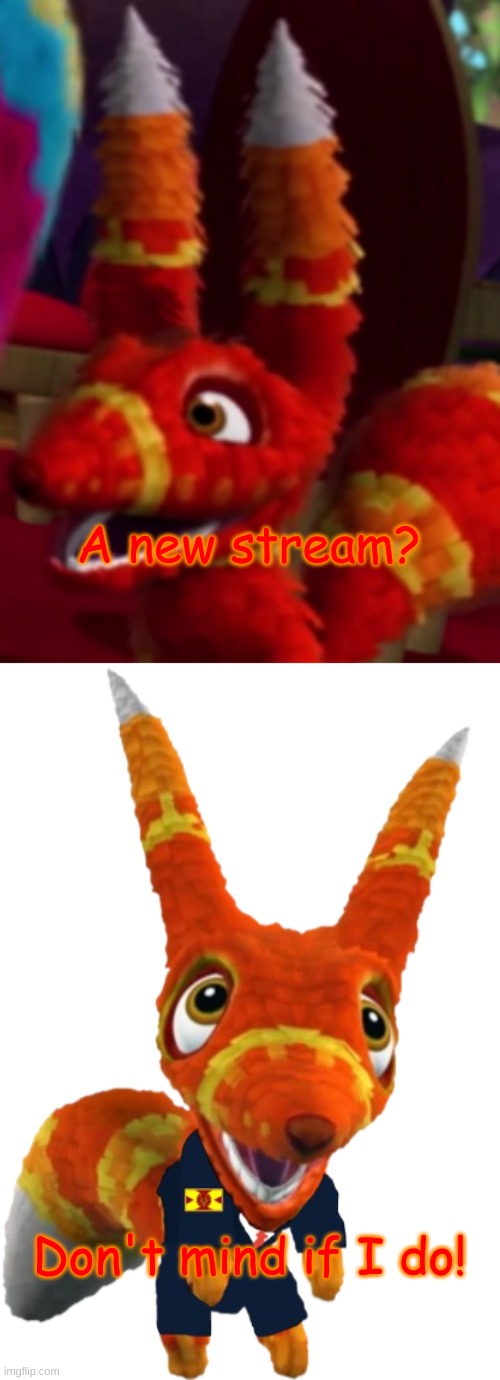 A new stream? Don't mind if I do! | image tagged in pretztail smiling | made w/ Imgflip meme maker