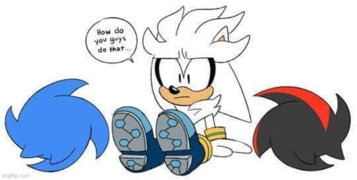 image tagged in silver the hedgehog,sonic,shadow the hedgehog | made w/ Imgflip meme maker