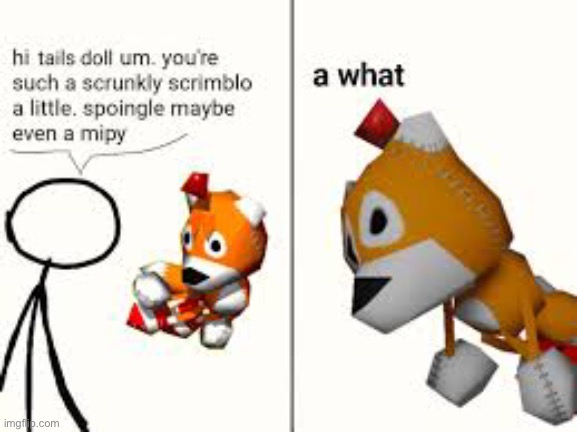 Tails doll with your money. - Imgflip