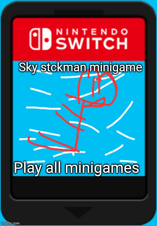 Minigame | Sky stckman minigame; Play all minigames | image tagged in nintendo switch cartridge | made w/ Imgflip meme maker