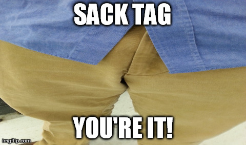 SACK TAG YOU'RE IT! | made w/ Imgflip meme maker