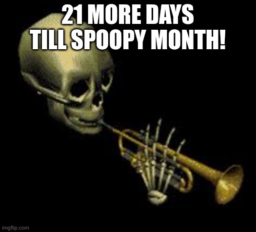 Doot | 21 MORE DAYS TILL SPOOPY MONTH! | image tagged in doot | made w/ Imgflip meme maker