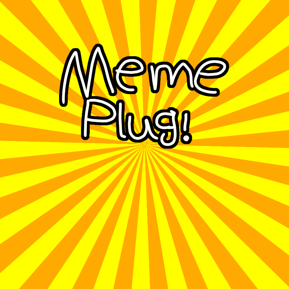 High Quality Meme plug! Blank Meme Template