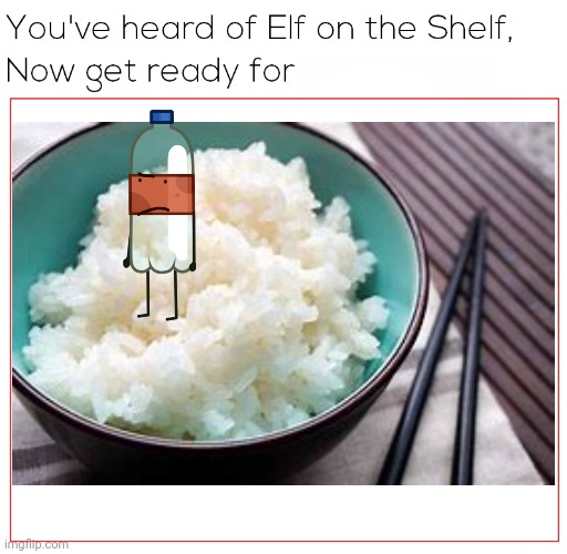 Bryce on the rice | image tagged in elf on the shelf,hfjone | made w/ Imgflip meme maker
