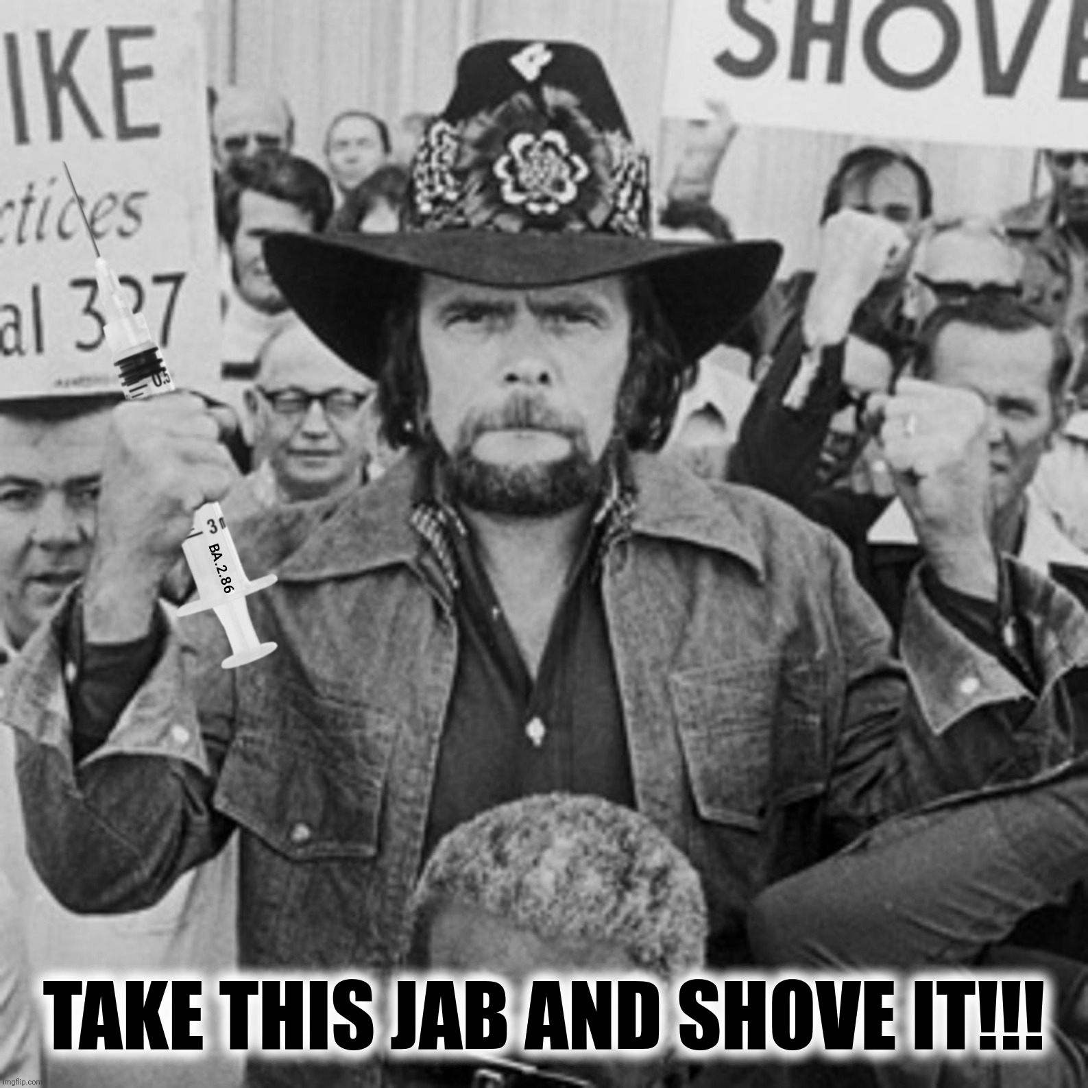 Bad Photoshop Sunday presents:  "Take This Jab And Shove it" | TAKE THIS JAB AND SHOVE IT!!! | image tagged in bad photoshop,johnny paycheck,take this job and shove it,take this jab and shove it | made w/ Imgflip meme maker