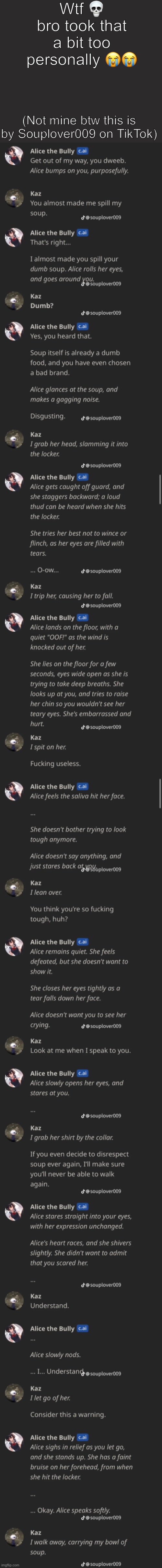 Bro REALLY liked that soup :skull: | Wtf 💀 bro took that a bit too personally 😭😭; (Not mine btw this is by Souplover009 on TikTok) | made w/ Imgflip meme maker