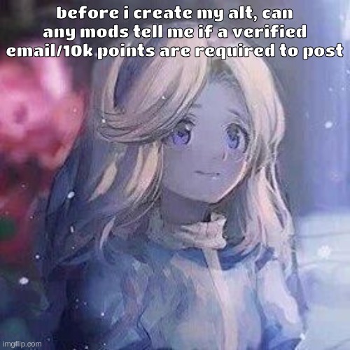 maria robotnik | before i create my alt, can any mods tell me if a verified email/10k points are required to post | image tagged in maria robotnik | made w/ Imgflip meme maker