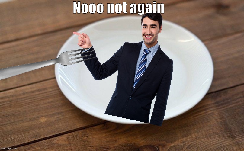 empty plate | Nooo not again | image tagged in empty plate | made w/ Imgflip meme maker