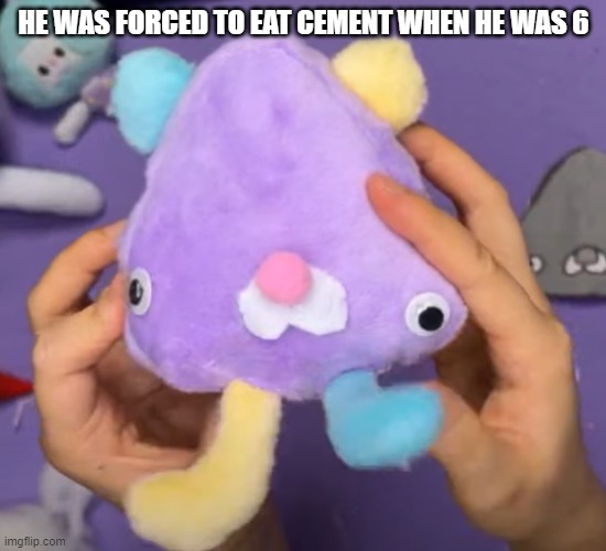 HE WAS FORCED TO EAT CEMENT WHEN HE WAS 6 | made w/ Imgflip meme maker