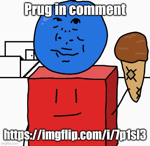 Prug in comment; https://imgflip.com/i/7p1sl3 | image tagged in plug | made w/ Imgflip meme maker