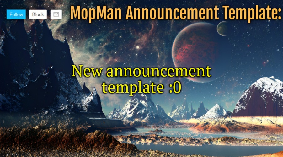 MopMan Announcement Template | New announcement template :0 | image tagged in mopman announcement template | made w/ Imgflip meme maker