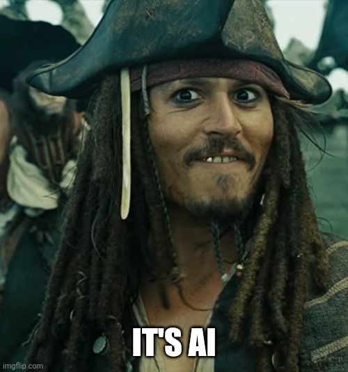 JACK SPARROW OH THAT'S NICE | IT'S AI | image tagged in jack sparrow oh that's nice | made w/ Imgflip meme maker