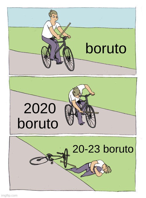 Bike Fall | boruto; 2020 boruto; 20-23 boruto | image tagged in memes,bike fall | made w/ Imgflip meme maker