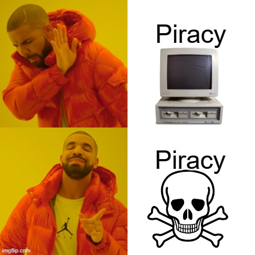 Pirate is the life for us | Piracy; Piracy | image tagged in memes,drake hotline bling,pirate,piracy | made w/ Imgflip meme maker