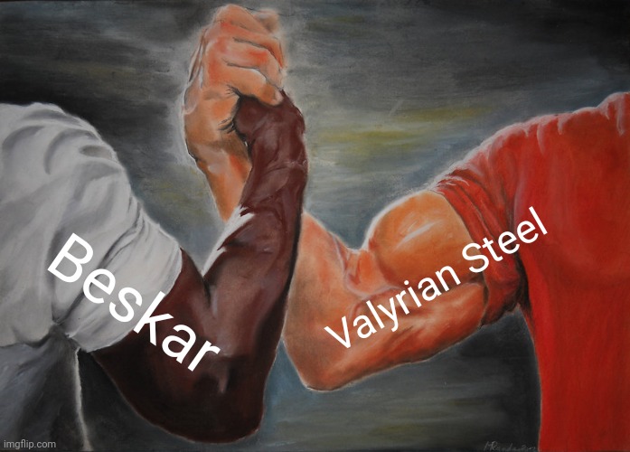 Epic Handshake | Valyrian Steel; Beskar | image tagged in memes,epic handshake | made w/ Imgflip meme maker