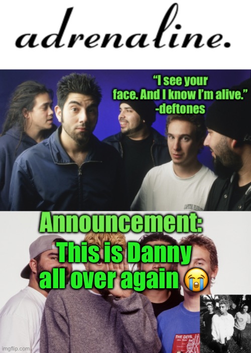 adrenaline announcement | This is Danny all over again 😭 | image tagged in adrenaline announcement | made w/ Imgflip meme maker