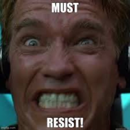 MUST RESIST | image tagged in must resist | made w/ Imgflip meme maker