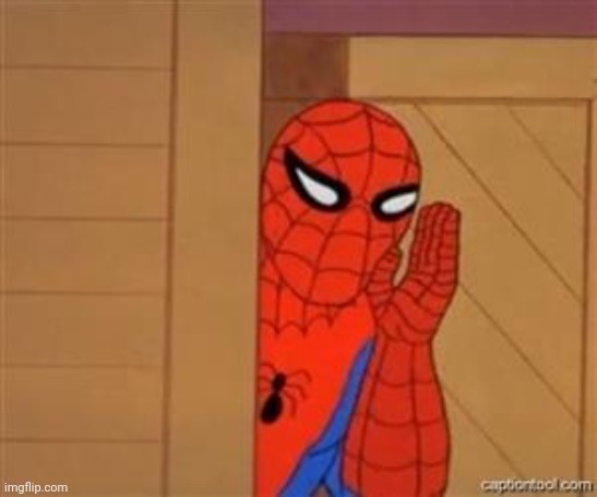 psst spiderman | image tagged in psst spiderman | made w/ Imgflip meme maker