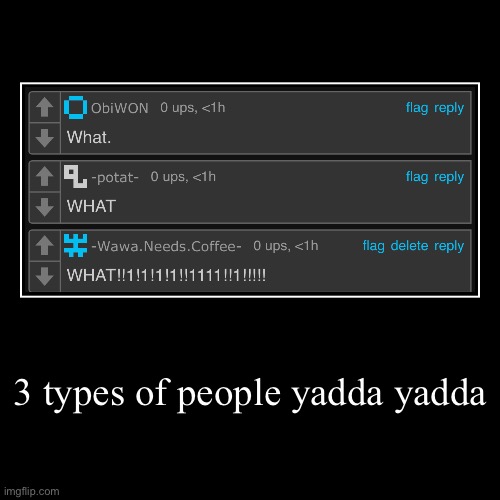 3 types of people yadda yadda | | image tagged in funny,demotivationals | made w/ Imgflip demotivational maker