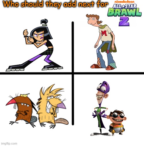 Who's next 2 | Who should they add next for | image tagged in nick all star brawl,hey arnold,fanboy and chum chum,angry beavers,danny phantom,nickelodeon | made w/ Imgflip meme maker