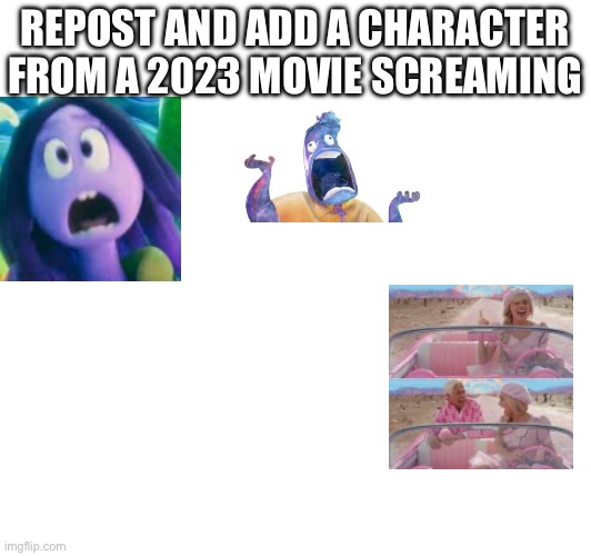 Cuz it’s funny | REPOST AND ADD A CHARACTER FROM A 2023 MOVIE SCREAMING | image tagged in barbie,ruby,elements | made w/ Imgflip meme maker