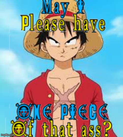 Can he tho? | image tagged in one piece of that ass,one ass,may i please,one piece,anime,uncancelled | made w/ Imgflip meme maker