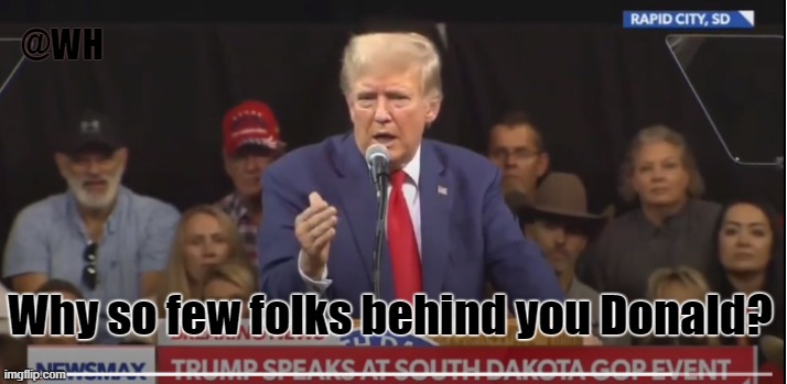 Where'd They Go? | @WH; Why so few folks behind you Donald? | image tagged in trump,rally,background,support,waning | made w/ Imgflip meme maker