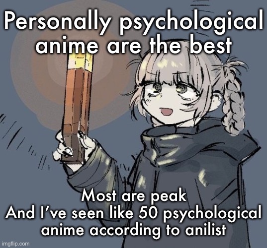 nazuna minecraft candle | Personally psychological anime are the best; Most are peak
And I’ve seen like 50 psychological anime according to anilist | image tagged in nazuna minecraft candle | made w/ Imgflip meme maker