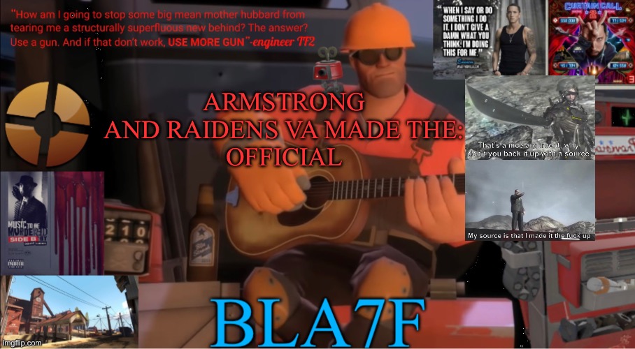 They voice acted it. The raiden VA was rusty but still did it | ARMSTRONG AND RAIDENS VA MADE THE:
OFFICIAL | image tagged in bla7f template remake | made w/ Imgflip meme maker