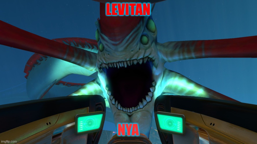 REAPER LEVIATHAN | LEVITAN NYA | image tagged in reaper leviathan | made w/ Imgflip meme maker