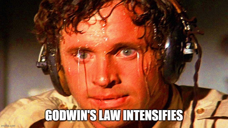 sweaty tryhard | GODWIN'S LAW INTENSIFIES | image tagged in sweaty tryhard | made w/ Imgflip meme maker