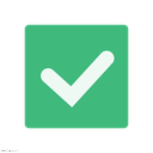 check mark | image tagged in check mark | made w/ Imgflip meme maker