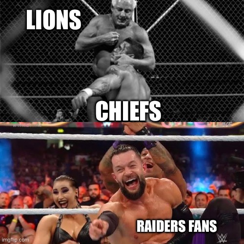 Judgement Day | LIONS; CHIEFS; RAIDERS FANS | image tagged in laughing,funny,wwe | made w/ Imgflip meme maker