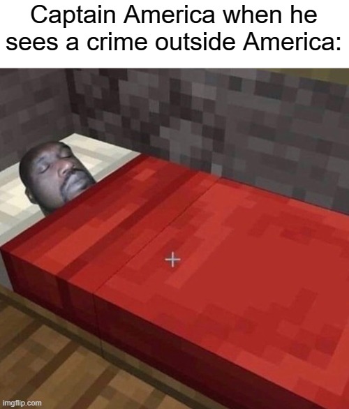 Captain America when he sees a crime outside America: | made w/ Imgflip meme maker