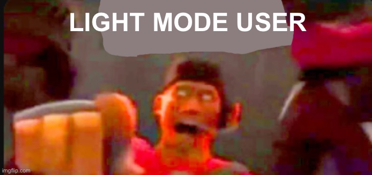 Tf2 scout pointing | LIGHT MODE USER | image tagged in tf2 scout pointing | made w/ Imgflip meme maker