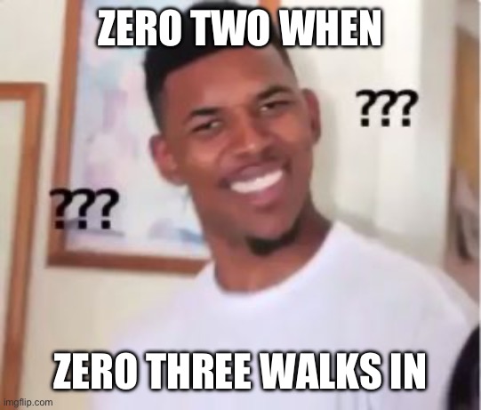 Nick Young | ZERO TWO WHEN; ZERO THREE WALKS IN | image tagged in nick young | made w/ Imgflip meme maker