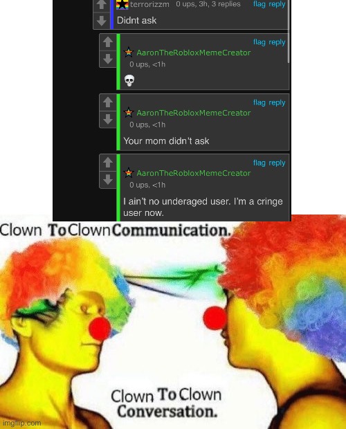 2 clowns arguing with whack insults | image tagged in clown to clown conversation | made w/ Imgflip meme maker