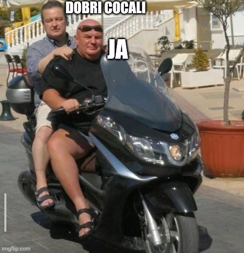 DOBRI COCALI; JA | made w/ Imgflip meme maker