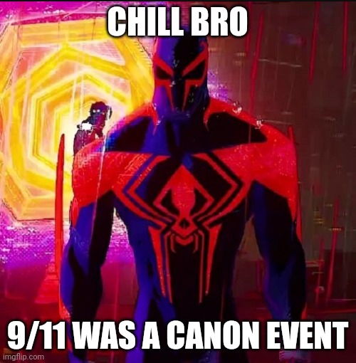 It was a cannon event | CHILL BRO; 9/11 WAS A CANON EVENT | image tagged in it was a cannon event | made w/ Imgflip meme maker